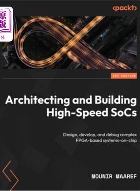 海外直订Architecting and Building High-Speed SoCs: Design, develop, and debug complex FP 架构和构建高速soc:设计、开