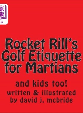 海外直订Rocket Rill's Golf Etiquette for Martians: and kids too! 火箭瑞尔的火星人高尔夫礼仪：还有孩子们！