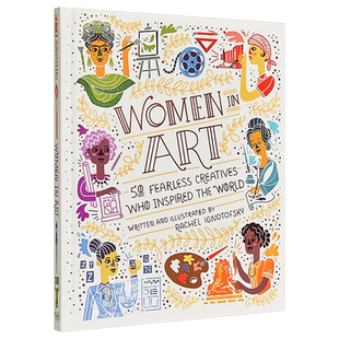 Women in art : 50 fearless creatives who inspired the world 英文原版 艺术界的50位女性Rachel Ignotofsky【中商原版】