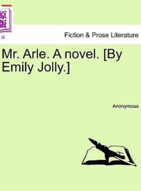 海外直订Mr. Arle. a Novel. [By Emily Jolly.] 阿尔先生。一本小说。[艾米莉·乔利著]