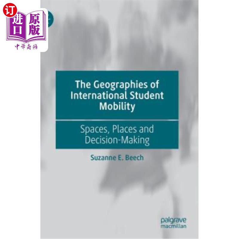 海外直订The Geographies of International Student Mobility: Spaces, Places and Decision-M 国际学生流动的地理:空间、