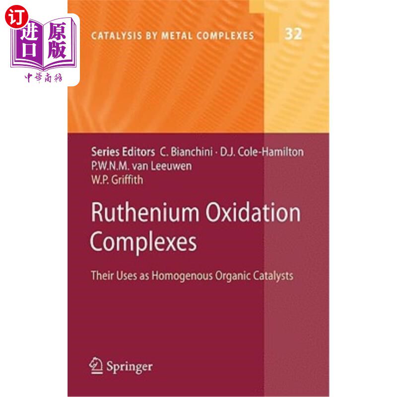 海外直订Ruthenium Oxidation Complexes: Their Uses as Homogenous Organic Catalysts 钌氧化配合物:它们作为均相有机催化
