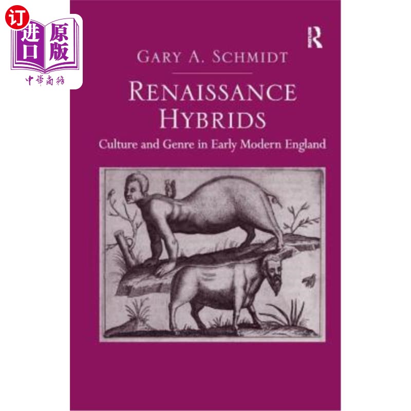 海外直订Renaissance Hybrids: Culture and Genre in Early Modern England 文艺复兴混合体:近代早期英国的文化与体裁