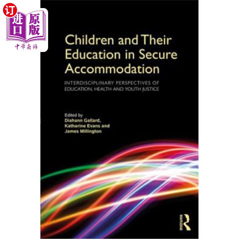 海外直订Children and Their Education in Secure Accommodation: Interdisciplinary Perspect 儿童及其在安全住所中的教育