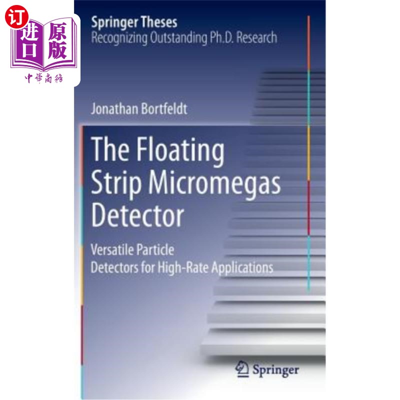 海外直订The Floating Strip Micromegas Detector: Versatile Particle Detectors for High-Ra 浮动带式Micromegas探