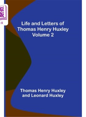 海外直订Life and Letters of Thomas Henry Huxley - Volume 2 托马斯·亨利·赫胥黎的生平和书信-第二卷