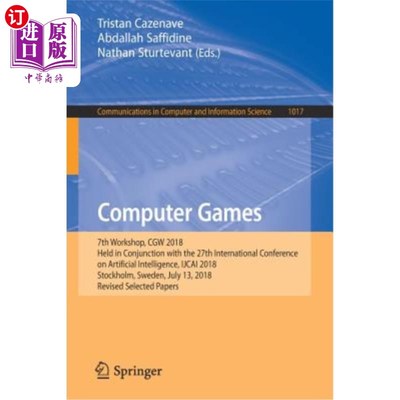 海外直订Computer Games: 7th Workshop, Cgw 2018, Held in Conjunction with the 27th Intern 电脑游戏：第七届研讨会，Cg