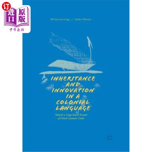 海外直订Inheritance and Innovation in a Colonial Language: Towards a Usage-Based Account 殖民语言的继承与创新:从法