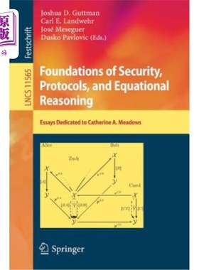 海外直订Foundations of Security, Protocols, and Equational Reasoning: Essays Dedicated t 安全、协议和等式推理的基础