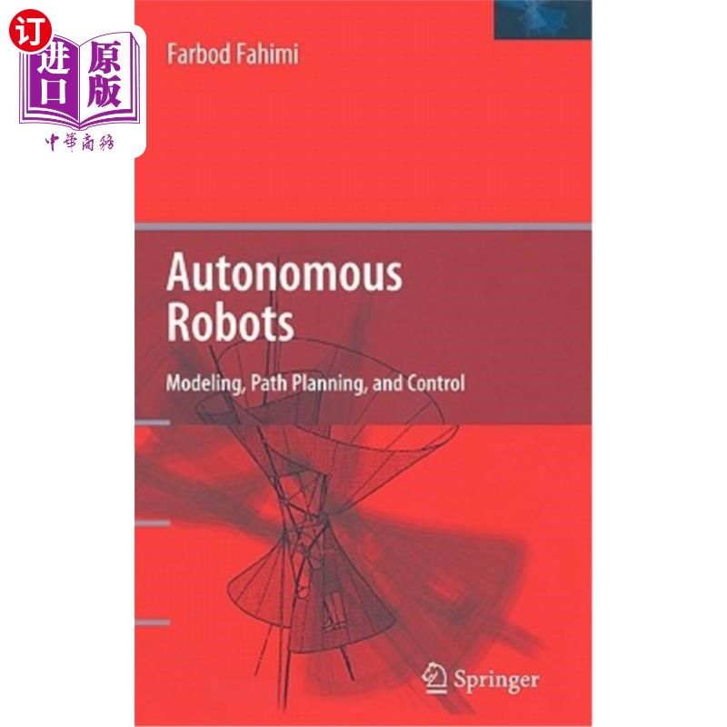 海外直订Autonomous Robots: Modeling, Path Planning, and Control 自主机器人:建模、路径规划和控制