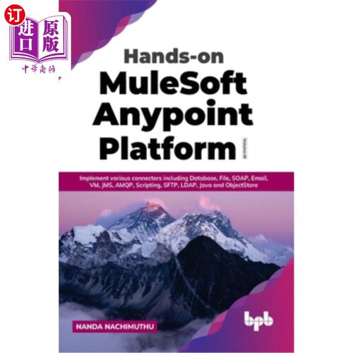 海外直订Hands-on MuleSoft Anypoint Platform Volume 3: Implement various connectors inclu 动手MuleSoft