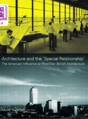 Architecture and the 'Special Relationship': The American Influence on Post-War  建筑与“特殊关系”:美国对【中商原版】
