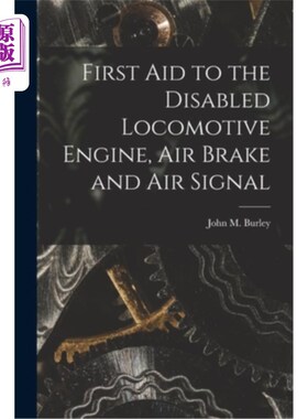 海外直订First Aid to the Disabled Locomotive Engine, Air Brake and Air Signal 失能机车发动机、气闸及空气信号的急救