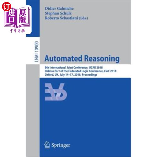 海外直订Automated Reasoning: 9th International Joint Conference, Ijcar 2018, Held as Par 自动推理：第九届国际联合会议，
