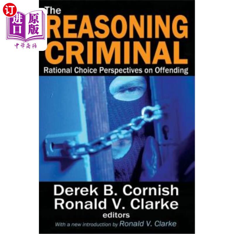 海外直订The Reasoning Criminal: Rational Choice Perspectives on Offending 推理犯罪：犯罪的理性选择视角