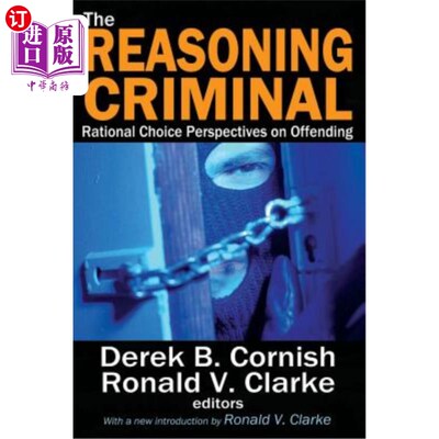 海外直订The Reasoning Criminal: Rational Choice Perspectives on Offending 推理犯罪：犯罪的理性选择视角
