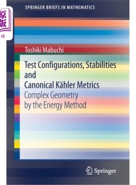 海外直订Test Configurations, Stabilities and Canonical K?hler Metrics: Complex Geometry  测试配置、稳定性和规范K?hl