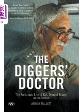 海外直订医药图书The Diggers' Doctor: The fortunate life of Col. Donald Beard, AM, RFD, ED (Retd) 挖掘者的医生:唐纳