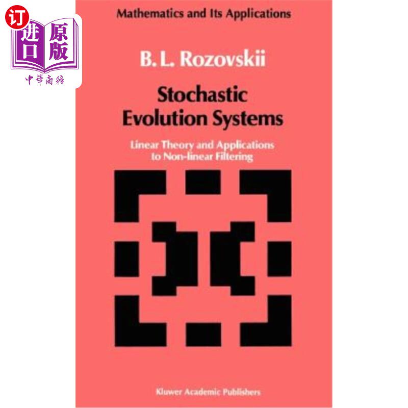 海外直订Stochastic Evolution Systems: Linear Theory and Applications to Non-Linear Filte 随机演化系统：线性理论及其