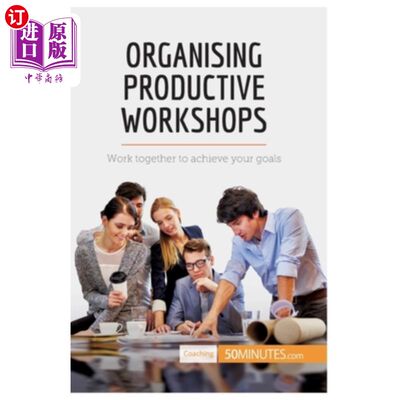 海外直订Organising Productive Workshops: Work together to achieve your goals 组织富有成效的研讨会:共同努力实现你的