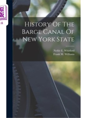 海外直订History Of The Barge Canal Of New York State 纽约州驳船运河的历史
