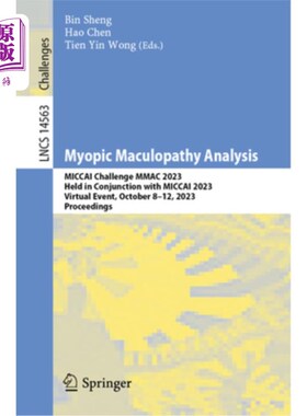 海外直订Myopic Maculopathy Analysis: Miccai Challenge Mmac 2023, Held in Conjunction wit Myopic Mac