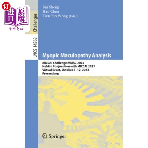 海外直订Myopic Maculopathy Analysis: Miccai Challenge Mmac 2023, Held in Conjunction wit Myopic Mac