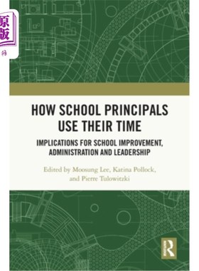 海外直订How School Principals Use Their Time: Implications for School Improvement, Admin 校长如何利用时间：对学校改