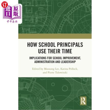 海外直订How School Principals Use Their Time: Implications for School Improvement, Admin 校长如何利用时间：对学校改