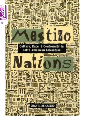 海外直订Mestizo Nations: Culture, Race, and Conformity in Latin American Literature 混血民族:拉丁美洲文学中的文化、