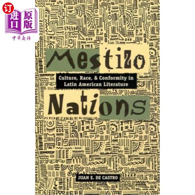 海外直订Mestizo Nations: Culture, Race, and Conformity in Latin American Literature 混血民族:拉丁美洲文学中的文化、
