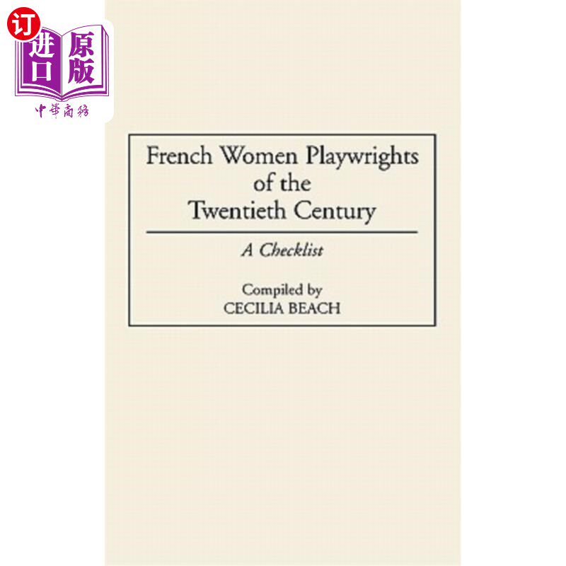 海外直订French Women Playwrights of the Twentieth Century: A Checklist 二十世纪法国女剧作家:清单