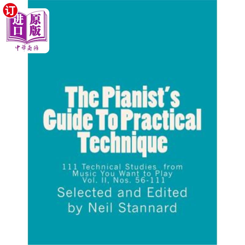 海外直订The Pianist's Guide To Practical Technique, Vol II: 111 Technical Studies from M 钢琴家的实用技术指南，第二