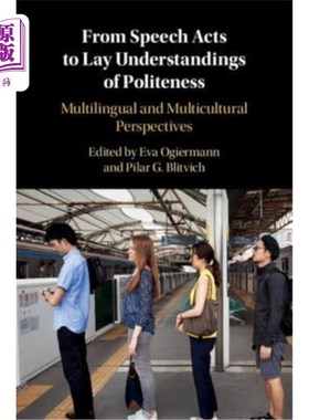 海外直订From Speech Acts to Lay Understandings of Politeness: Multilingual and Multicult 从言语行为到礼貌理解