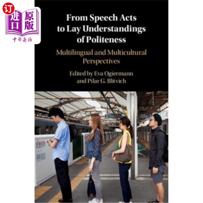 海外直订From Speech Acts to Lay Understandings of Politeness: Multilingual and Multicult 从言语行为到礼貌理解