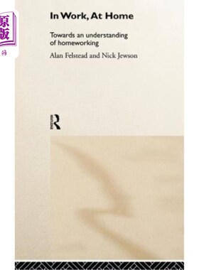 海外直订In Work, At Home: Towards an Understanding of Homeworking 在工作，在家:迈向对在家工作的理解