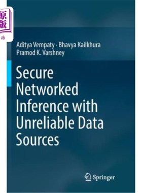 海外直订Secure Networked Inference with Unreliable Data Sources 基于不可靠数据源的安全网络推理