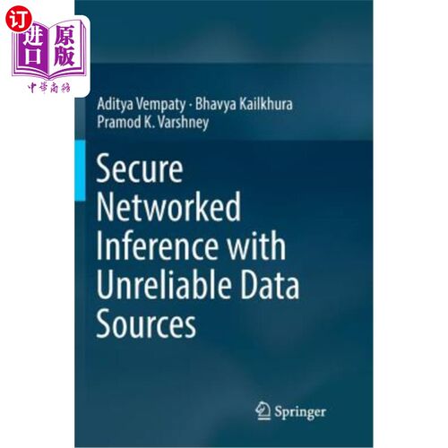 海外直订Secure Networked Inference with Unreliable Data Sources 基于不可靠数据源的安全网络推理