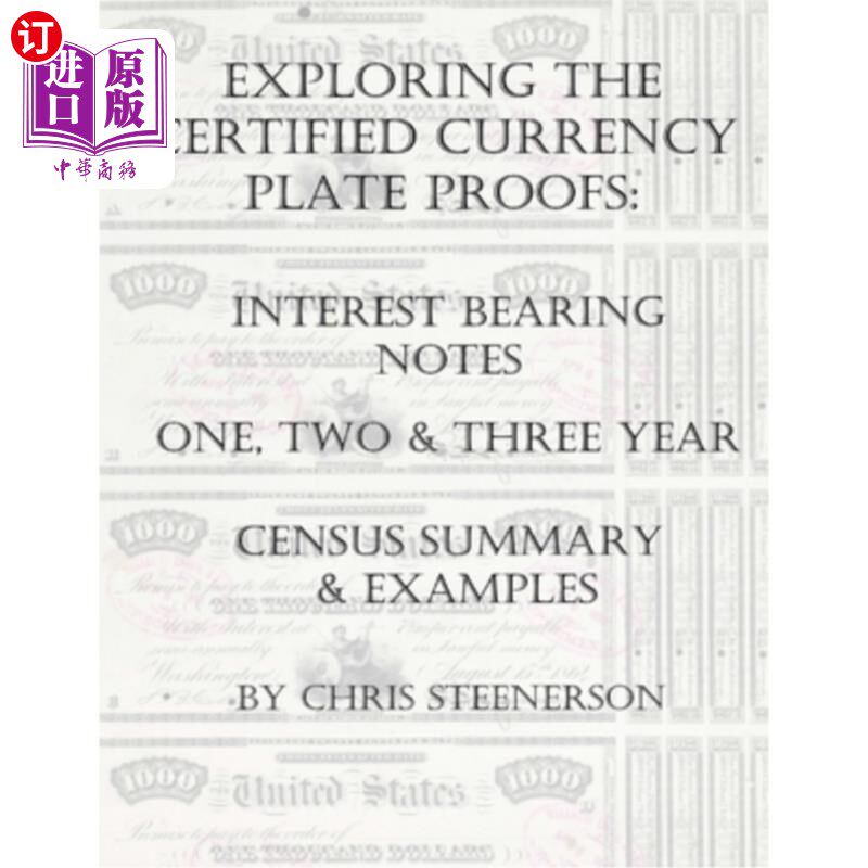 海外直订Exploring the Certified Currency Plate Proofs - Interest Bearing Notes 探索经认证的货币板证明-无息票据