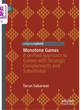 海外直订Monotone Games: A Unified Approach to Games with Strategic Complements and Subst 单调对策：具有战略互补和替