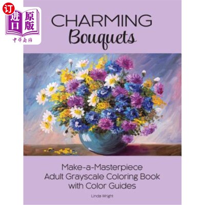 海外直订Charming Bouquets: Make-a-Masterpiece Adult Grayscale Coloring Book with Color G 迷人的花束：制作杰作成人带