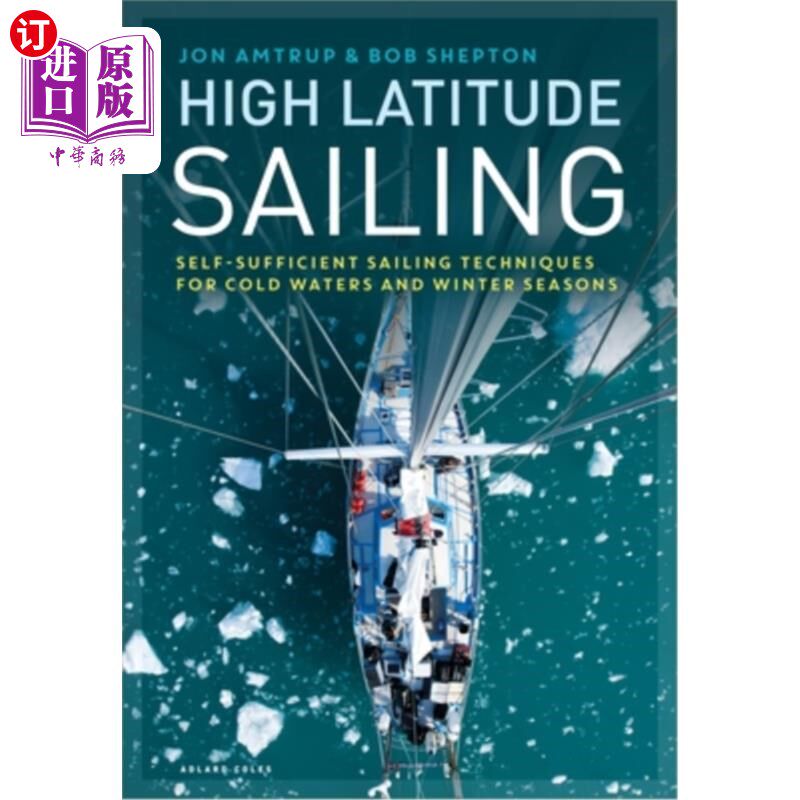 海外直订High Latitude Sailing: Self-Sufficient Sailing Techniques for Cold Waters and Wi 高纬度航行:自给自足的寒冷