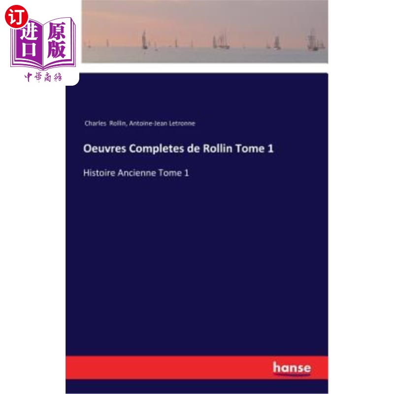 海外直订Oeuvres Completes de Rollin Tome 1: Histoire Ancienne Tome 1 作品完成了罗林第一卷：古代历史第一卷