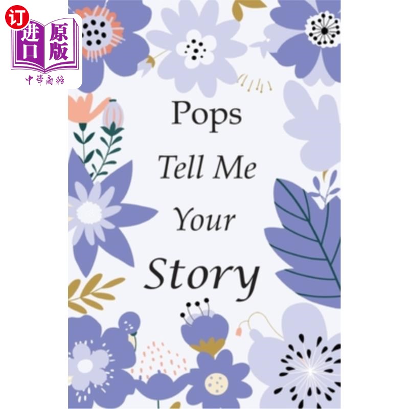 海外直订Pops Tell Me Your Story: 140+ Questions For Your Pops To Share His Life And Thou 老爷子告诉我你的故事:140多