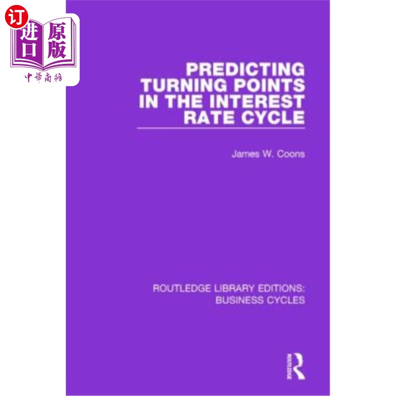 海外直订Predicting Turning Points in the Interest Rate Cycle (Rle: Business Cycles) 预测利率周期拐点(Rle:商业周期)