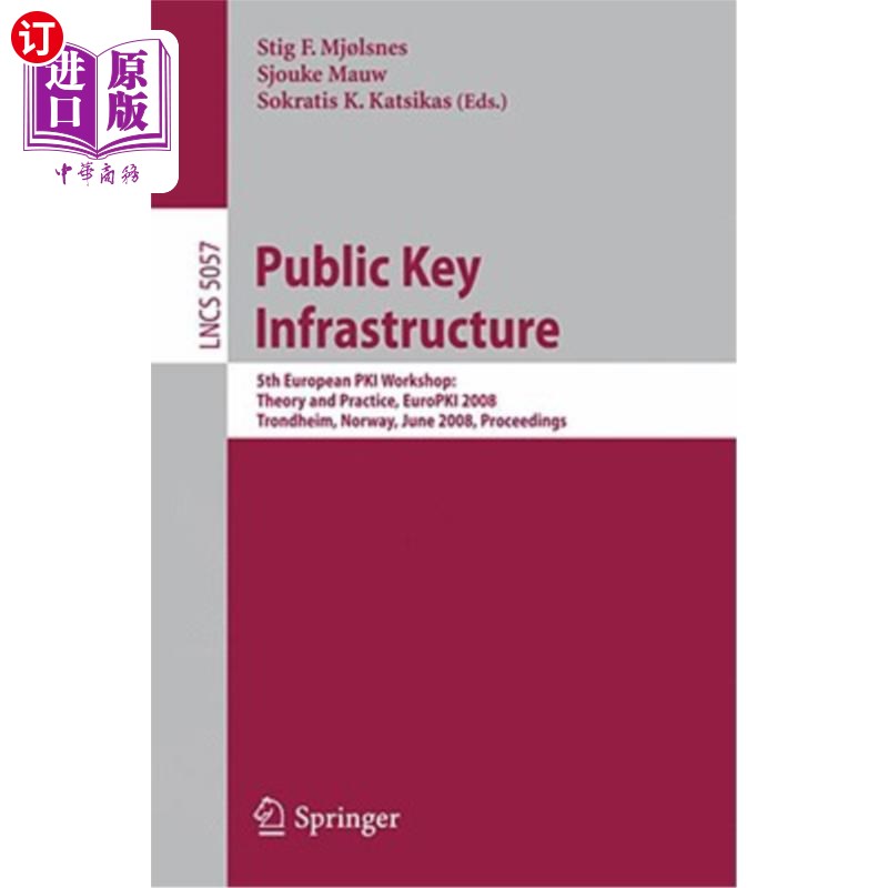 海外直订Public Key Infrastructure: 5th European Pki Workshop: Theory and Practice, Europ 公钥基础设施:第五届欧洲Pki