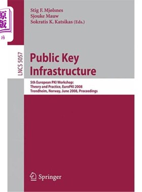 海外直订Public Key Infrastructure: 5th European Pki Workshop: Theory and Practice, Europ 公钥基础设施:第五届欧洲Pki