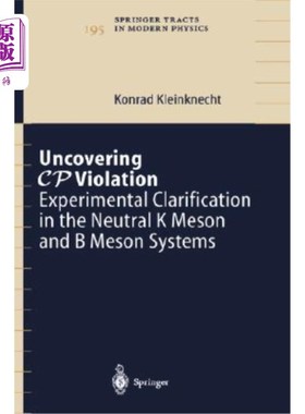 海外直订Uncovering Cp Violation: Experimental Clarification in the Neutral K Meson and B 揭示Cp违逆:中性K介子和B介