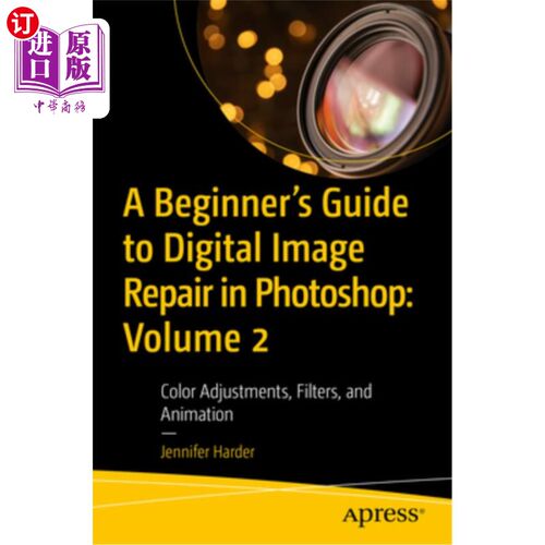 海外直订A Beginner's Guide to Digital Image Repair in Photoshop: Volume 2: Color Adjustm 初学者在ps图象处理软件中的
