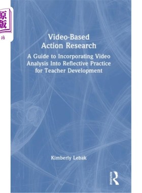 海外直订Video-Based Action Research: A Guide to Incorporating Video Analysis Into Reflec Video-Base